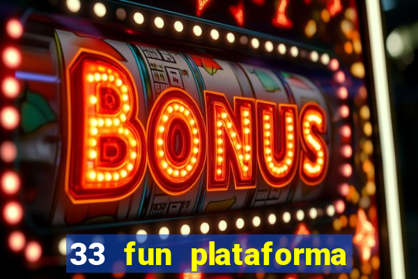 33 fun plataforma de jogos